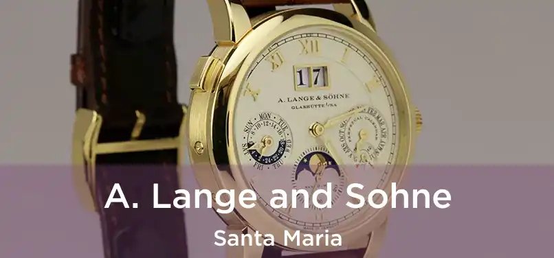 A. Lange and Sohne Santa Maria