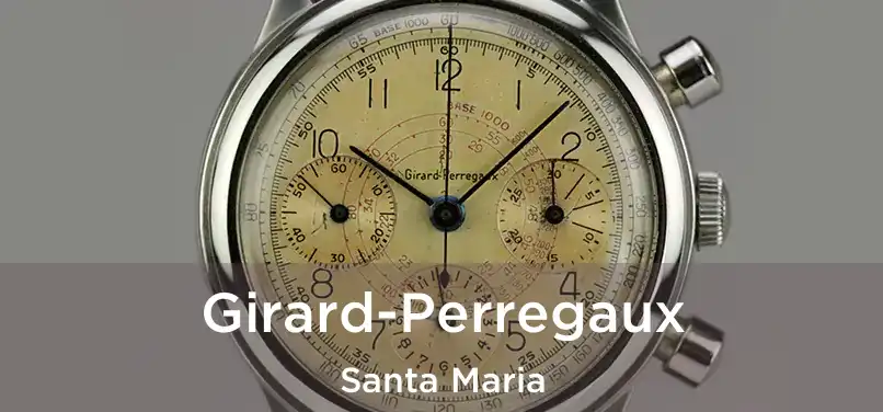 Girard-Perregaux Santa Maria