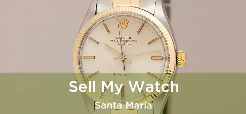 Sell My Watch Santa Maria