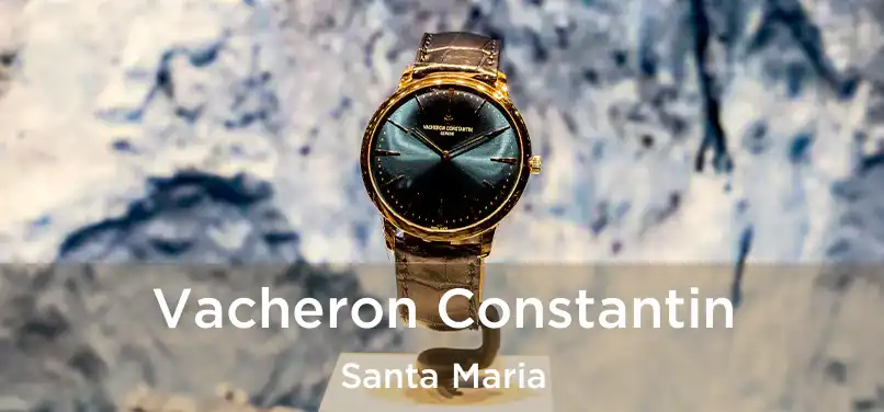 Vacheron Constantin Santa Maria