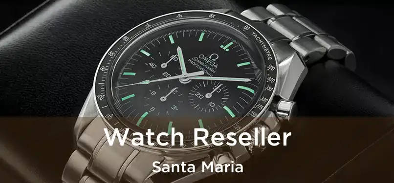 Watch Reseller Santa Maria