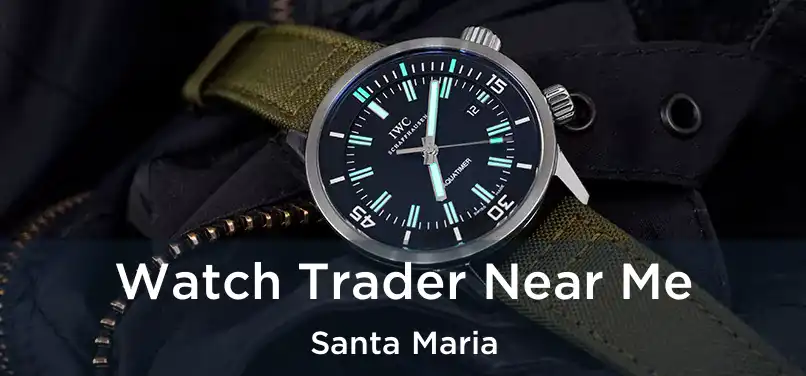 Watch Trader Near Me Santa Maria